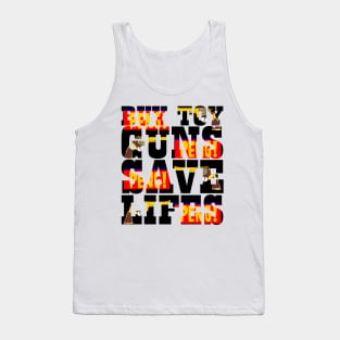 Buy Toy Guns Save Lives Tank Top